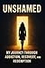 Unshamed: My Journey Through Addiction, Recovery, and Redemption (The Unbound Series Book 1)