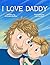 I Love Daddy: Why Every Boy...