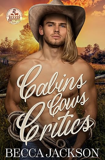 Cabins Cows Critics (Beaker Brothers Ranch #2)