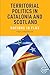 Territorial politics in Catalonia and Scotland: Nations in flux (European Politics)