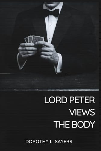 Lord Peter Views the Body: English Odyssey Classics – Original Text with Annotations