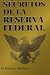 Los Secretos de la Reserva Federal by Eustace Mullins