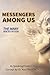 Messengers Among Us: The Many Voices of God