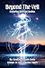Beyond The Veil: Exploring Spiritual Realms