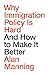 Why Immigration Policy Is Hard: And How to Make It Better