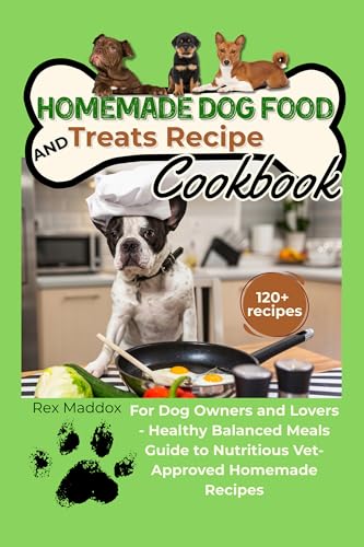Homemade Dog Food and Treats Recipe Cookbook: The Complete Guide to Nutritious, Delicious Meals Your Dog Will Love (Kindle Edition)