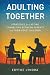 Adulting Together by Edythe Lynora