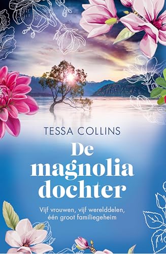 De magnoliadochter: Vijf vrouwen, vijf werelddelen, één groot familiegeheim (De bloemendochters Book 4) (Dutch Edition)