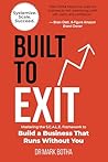 Built to Exit : Mastering the S.C.A.L.E. Framework to Build a Business That Runs Without You