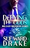 Defying the Odds: Big Easy Brothers Series #4 Defying the Odds: Big Easy Brothers Series #4