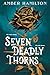 Seven Deadly Thorns by Amber Hamilton Seven Deadly Thorns by Amber Hamilton