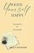 Write Yourself Happy: Memoirs: Writing Your Story for Clarity, Creativity, and a Happier Life