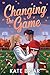 Changing the Game by Kate Briar
