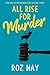 All Rise for Murder by Roz Nay All Rise for Murder by Roz Nay