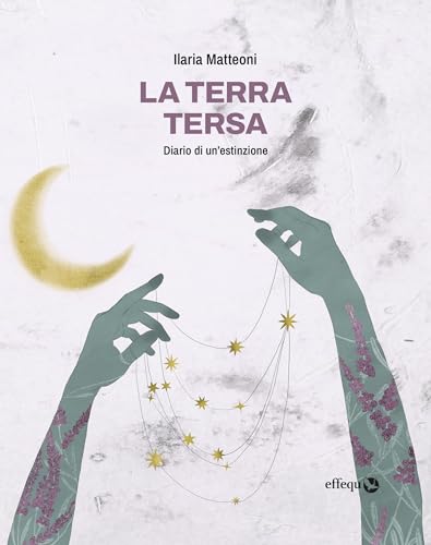 La terra tersa: diario di un'estinzione (Italian Edition)