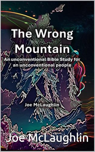 The Wrong Mountain: An Unconventional Bible Study for an Unconventional People (Kindle Edition)