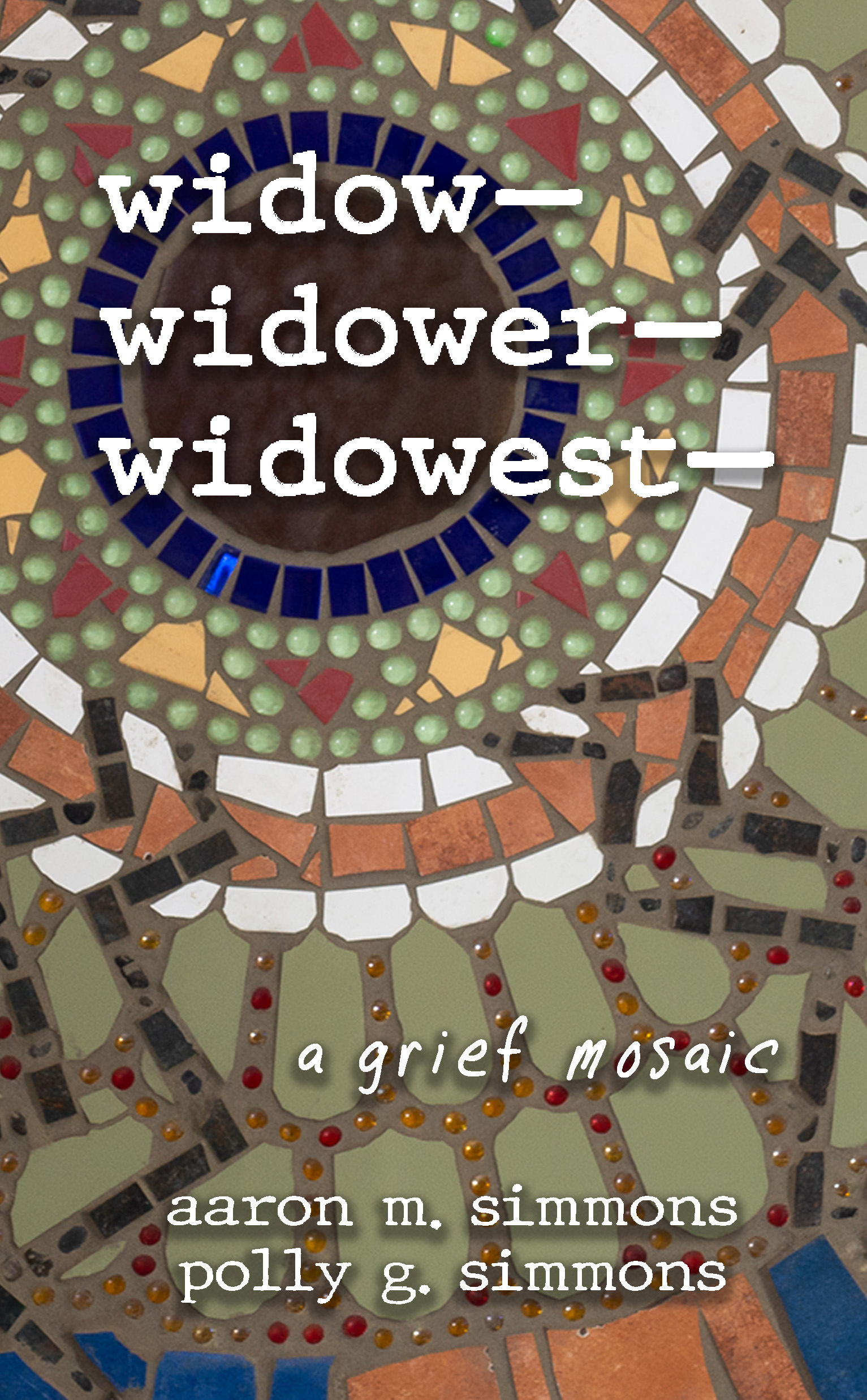 widow— widower— widowest— a grief mosaic