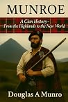 Munroe: A Clan History: From the Highlands to the New World (Clan Histories) Munroe: A Clan History: From the Highlands to the New World (Clan Histories)