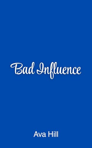 Bad Influence : A Grumpy Sunshine Romance (Kindle Edition)