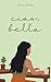 Ciao, Bella (From Chaos to Cannolis: The Quarter Life Confessions Book 1)