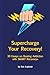 Supercharge Your Recovery!:...