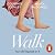 Walk: Your Life Depends On It