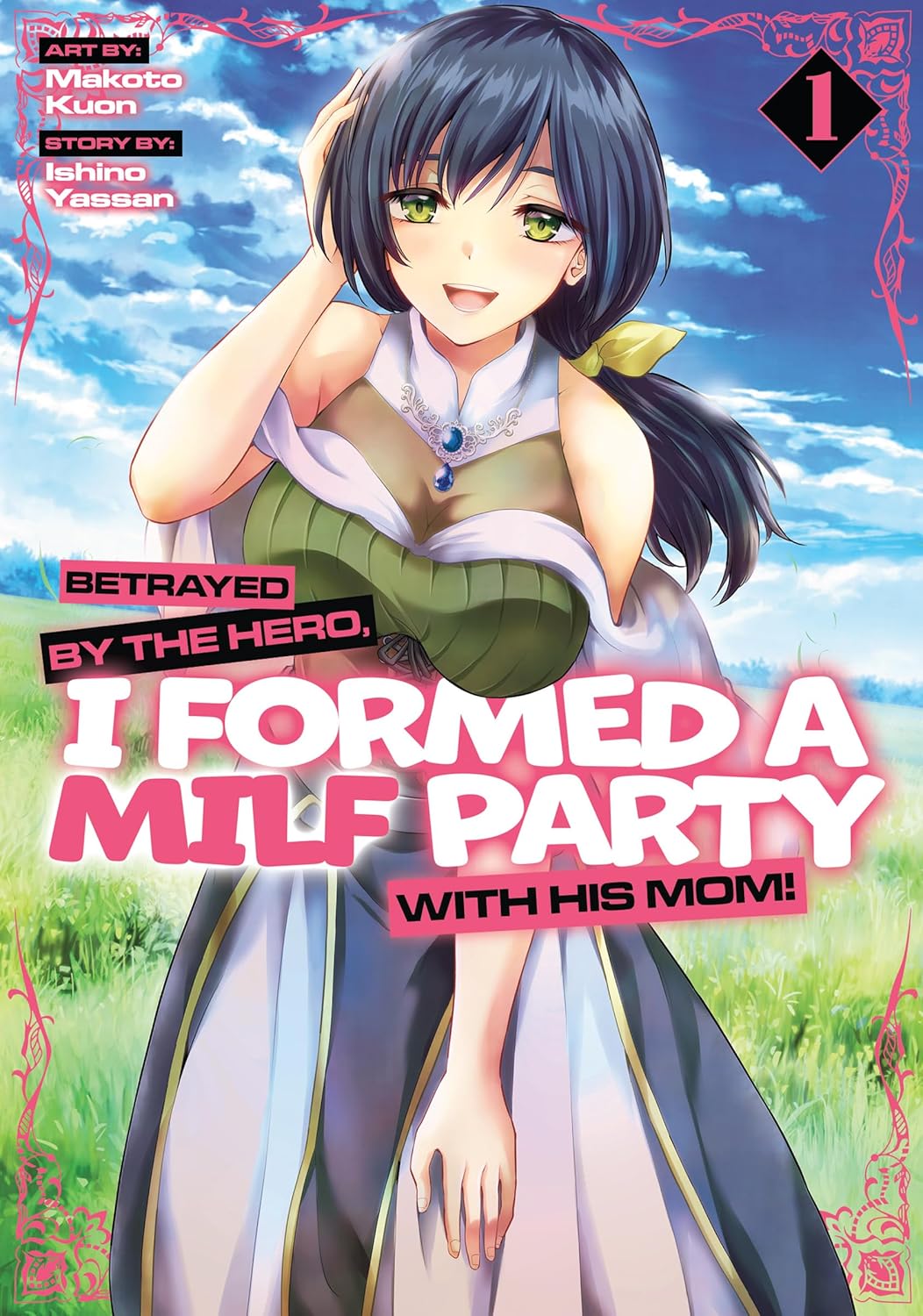 Betrayed by the Hero, I Formed a MILF Party with His Mom! Vol. 1