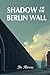 Shadows of the Berlin Wall by Yu Rivers