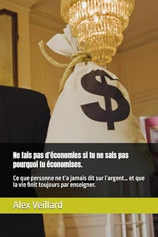 *L’Homme Qui A Découvert Pourquoi Il Économisait*: Une histoire vraie de transformation, de pardon et d’héritage financier