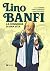 Lino Banfi. La commedia di una vita by Marco Sonseri