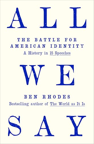 All We Say: The Battle for American Identity: A History in 15 Speeches (Hardcover)