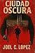 Ciudad Oscura (Trilogía Ciudad de Paz) (Spanish Edition)