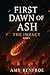 First Dawn Of Ash: The Impact