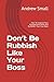 Don’t Be Rubbish Like Your ...