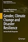 Gender, Climate Change and Disaster Resilience: An Asia-Pacific Perspective (Disaster Risk Reduction)