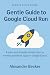 Google Cloud Run Guide: A c...
