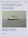 Le Théâtre en voyage: Une histoire des tournées internationales (2026)