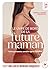 Le livre de bord de la future maman: Votre grossesse, semaine après semaine