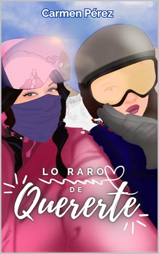 Lo raro de quererte (Spanish Edition)