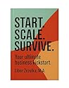 Start.Scale.Survive: Bold moves. Big heart. No excuses.