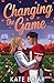 Changing the Game by Kate Briar