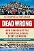 Dead Wrong: How Canada Got the Residential School Story So Wrong