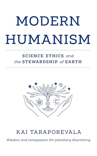 Modern Humanism: Science, Ethics, and the Stewardship of Earth (Kindle Edition)