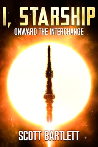 Onward the Interchange (I, Starship: A Space Opera Book 7)
