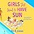 Girls Just Want to Have Sun...