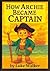 How Archie Became Captain: ...