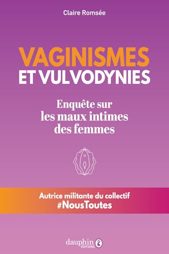 Vaginismes et vulvodynies. Enquête sur les maux intimes des femmes (French Edition)