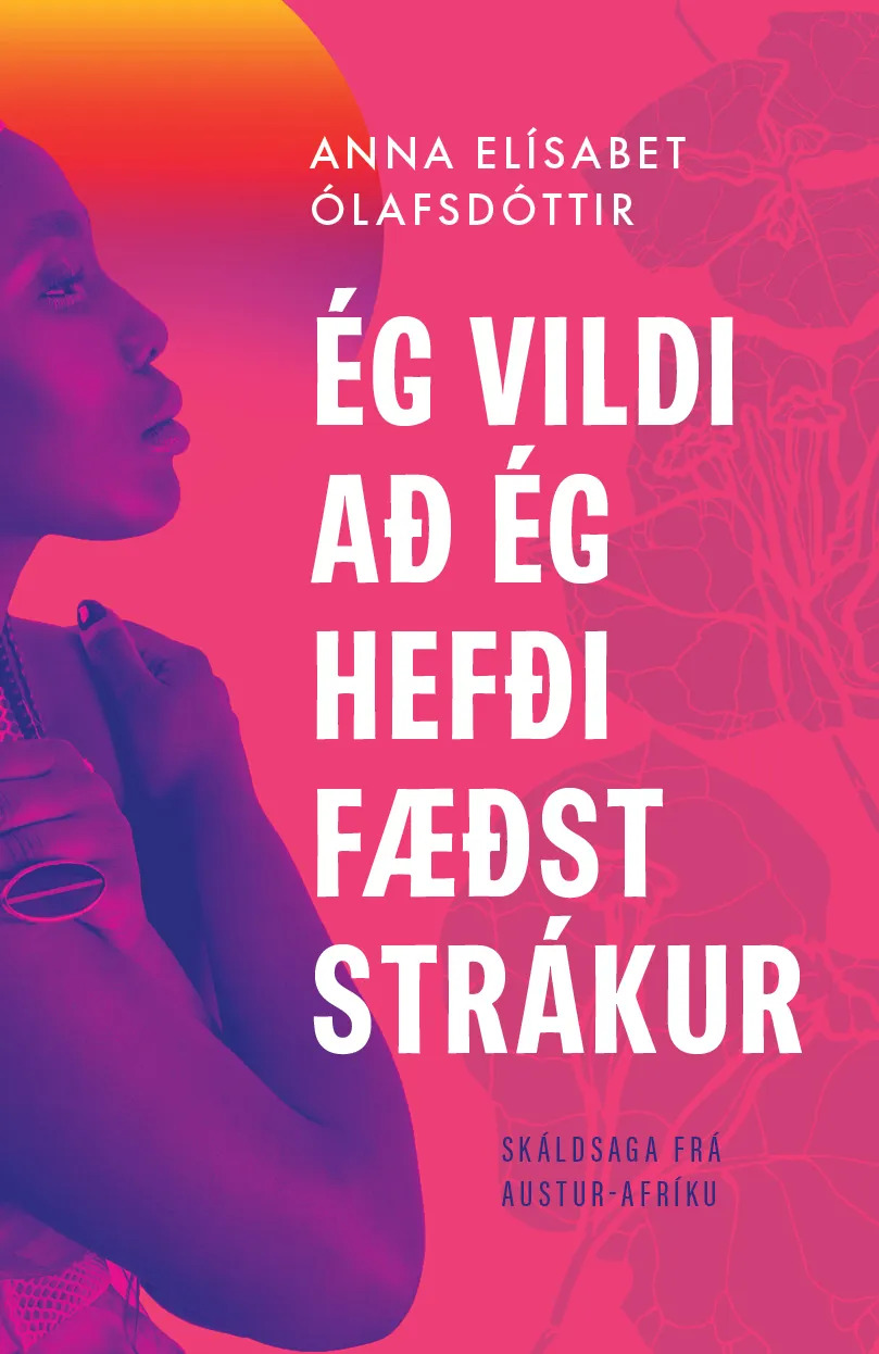 Ég vildi að ég hefði fæðst strákur : skáldsaga frá Austur-Afríku (Paperback)