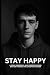 STAY HAPPY by Mr Jack Forrest-Rickard
