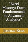 “Excel Mastery: From Fundamentals to Advanced Analytics”